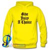 Give Juicy A Chance Hoodie