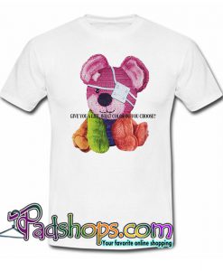 Give You A Life What Colour Do You Choose T Shirt SL