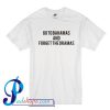 Go To Bahamas And Forget The Dramas T Shirt