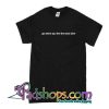 Go Where You Feel The Most Alive T-Shirt