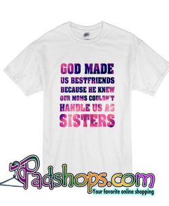 God Made Us Bestfriends T-Shirt