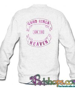 Good Girls Go To Heaven Sweatshirt (PSM)