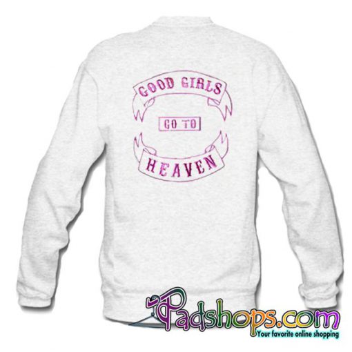 Good Girls Go To Heaven Sweatshirt (PSM)