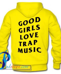 Good Girls Love Trap Music Hoodie Back