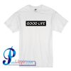 Good Life T Shirt
