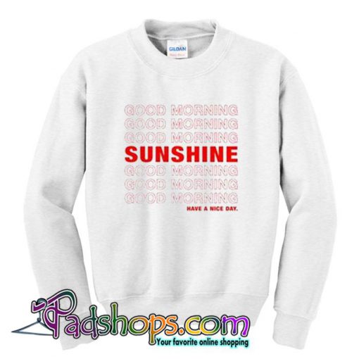 Good Morning Sunshine Sweatshirt (PSM)