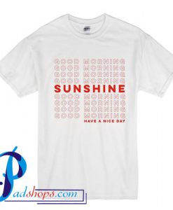 Good Morning Sunshine T Shirt