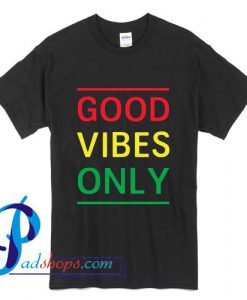 Good Vibes Only T Shirt