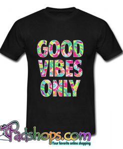 Good Vibes Only T Shirt (PSM)