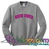 Good Vibes Sweatshirt