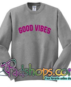 Good Vibes Sweatshirt