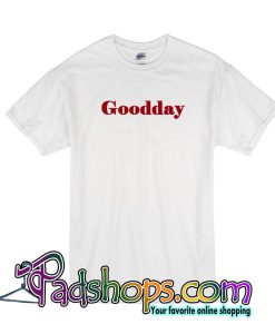 Goodday T-Shirt