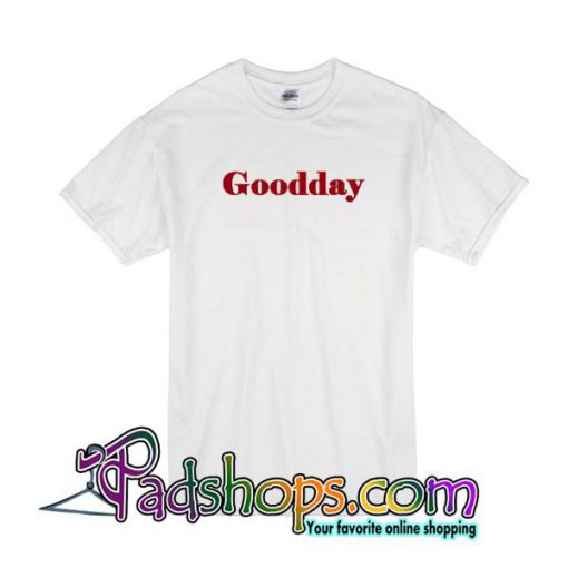 Goodday T-Shirt