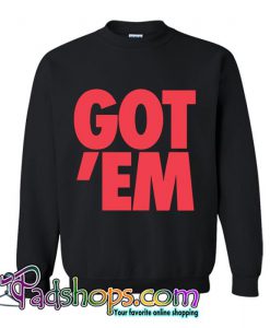 Got' Em Sweatshirt (PSM)