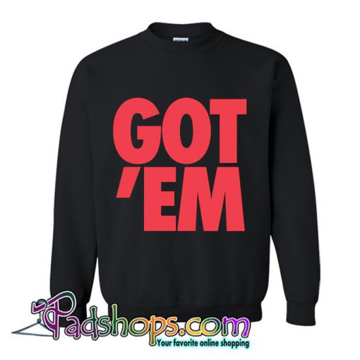 Got' Em Sweatshirt (PSM)