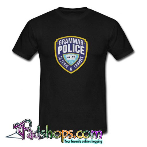 Grammar Police To Serve And Correct T shirt SL