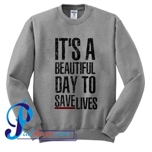 Grey's Anatomy It's A beautiful day to save lives Sweatshirt