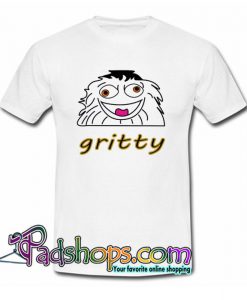 Gritty T Shirt