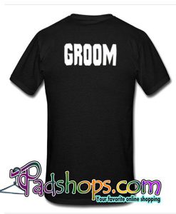 Groom T-Shirt Back