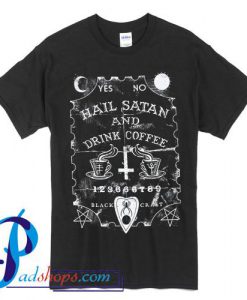 Hail Satan And Drink Coffee T Shirt