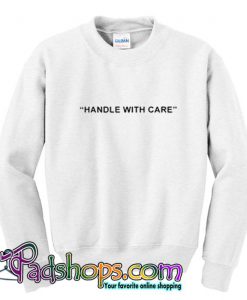 Handle With Care Sweatshirt SL