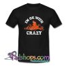 Hank Ok with Crazy T Shirt SL