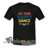 Happy Dance  T shirt SL