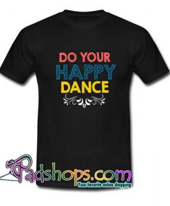 Happy Dance  T shirt SL