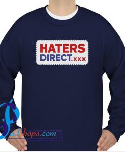 Haters Direct xxx Sweatshirt