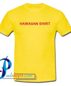 Hawaiian Shirt T Shirt