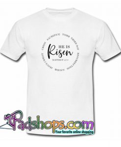 He Is Risen Easter T Shirt SL