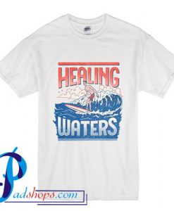 Healing Waters T Shirt