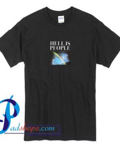 Hell Is People T Shirt