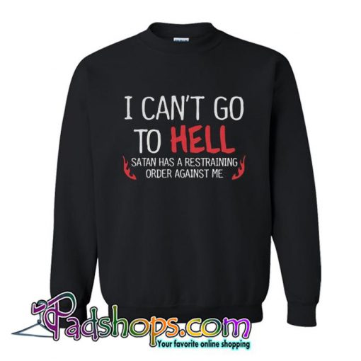 Hell Restraining Order Sarcastic Sweatshirt SL