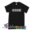 Heroine T-Shirt