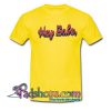 Hey Babye T Shirt SL