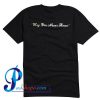 Hey You Never Knows T Shirt Back