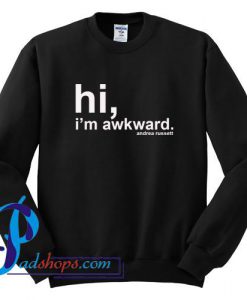 Hi I'm Awkward Andrea Russett Sweatshirt