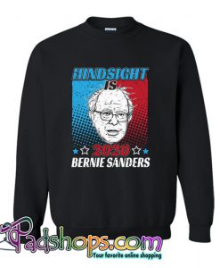 Hindsight is 2020 Bernie Sanders Sweatshirt SL