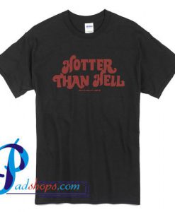 Hotter Than Hell T Shirt