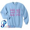 Hug Me And I'll Hug You Sweatshirt