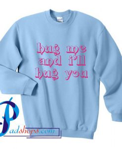 Hug Me And I'll Hug You Sweatshirt