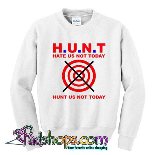 Hunt Us Not Today Hate Us Not Today Sweatshirt SL