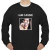 I Am Cassie Sweatshirt