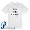 I Am So A Virgin T Shirt