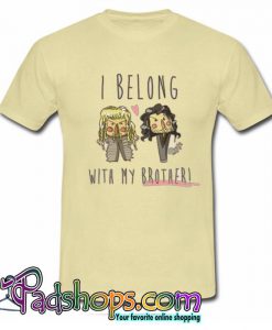 I Belong With My Brother T Shirt (PSM)