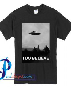 I Do Believe Alien Ufo T Shirt