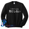 I Don't Care In Japanese Sweatshirt