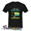 I Don't Get Hamesick I Get Campsick T Shirt (PSM)