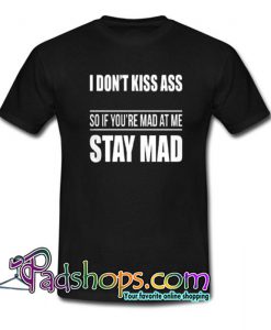 I Don t Kiss Ass T Shirt SL